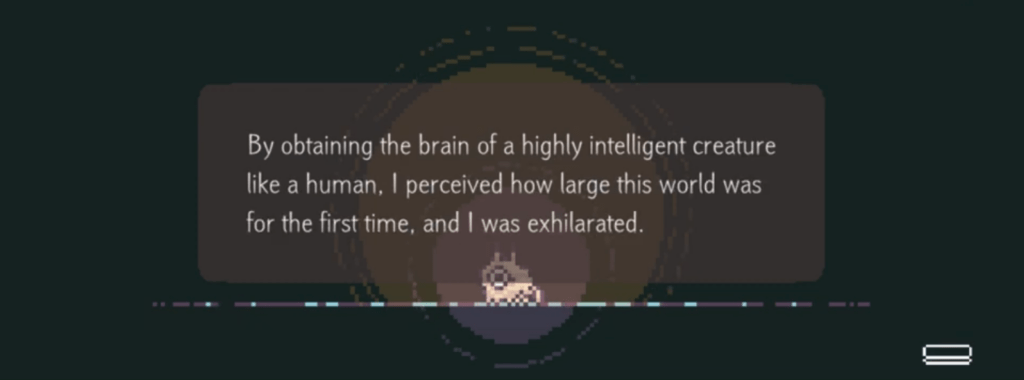 An alien creature in a dark cave, saying "By obtaining the brain of a highly intelligent creature like a human, I perceived how large this world was for the first time, and I was exhilarated."